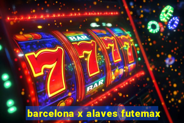 barcelona x alaves futemax